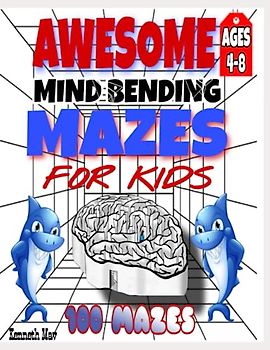 Awesome Mind Bending Mazes For Kids, Ages 4 to 8, Boys and Girls, With Cute Designs: Activity Book