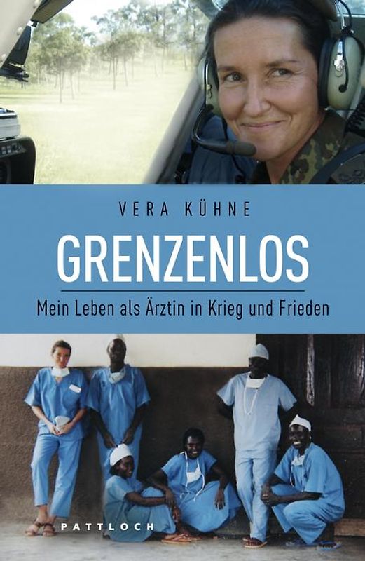Grenzenlos. Mein Leben als Ärztin in Krieg und Frieden