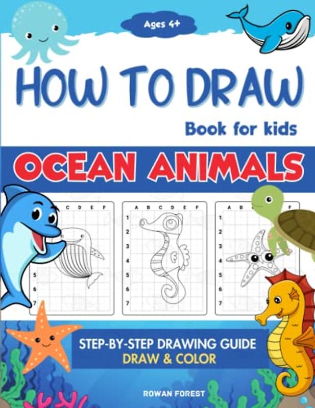 How To Draw Book For Kids: Step By Step Guide For Drawing & Coloring Cute Ocean Animals Sharks, Seahorse, Starfish, Dolphins & More (How To Draw Books For Kids)