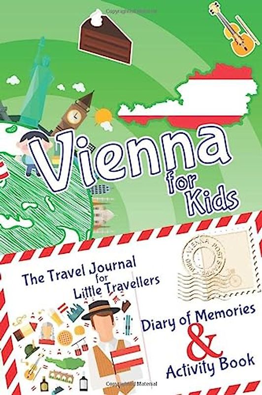 Vienna for Kids Travel Book – Activity Book, Pocket Guide and Travel Journal: A Travel Diary with fun facts and activities for drawing, playing and learning. (Fun Travel Books Kids)