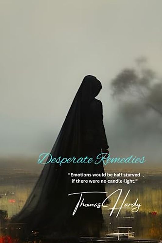 Desperate Remedies: “Emotions would be half starved if there were no candle-light.”