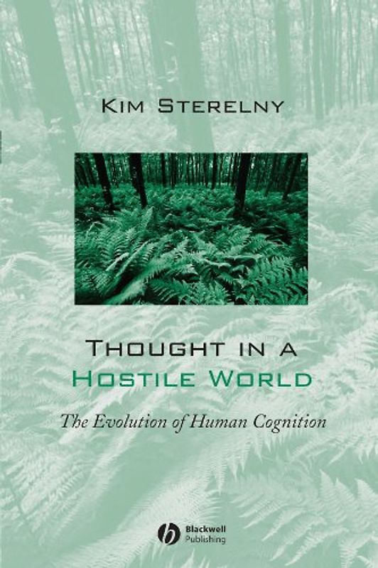 Thought in a Hostile World: The Evolution of Human Cognition - Kim Sterelny