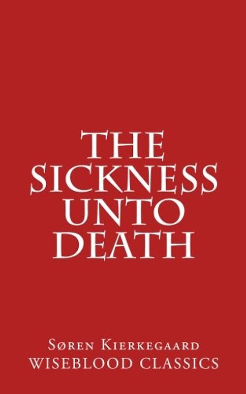The Sickness Unto Death (Wiseblood Classics of Philosophy, Band 6)