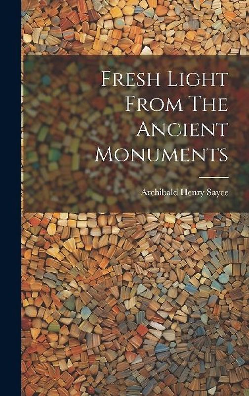 Fresh Light From The Ancient Monuments