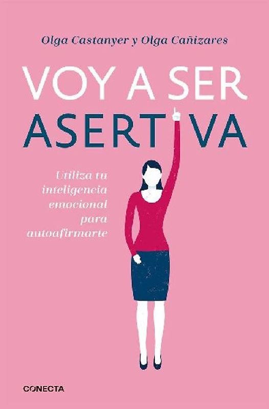 Voy a ser asertiva : utiliza tu inteligencia emocional para autoafirmarte