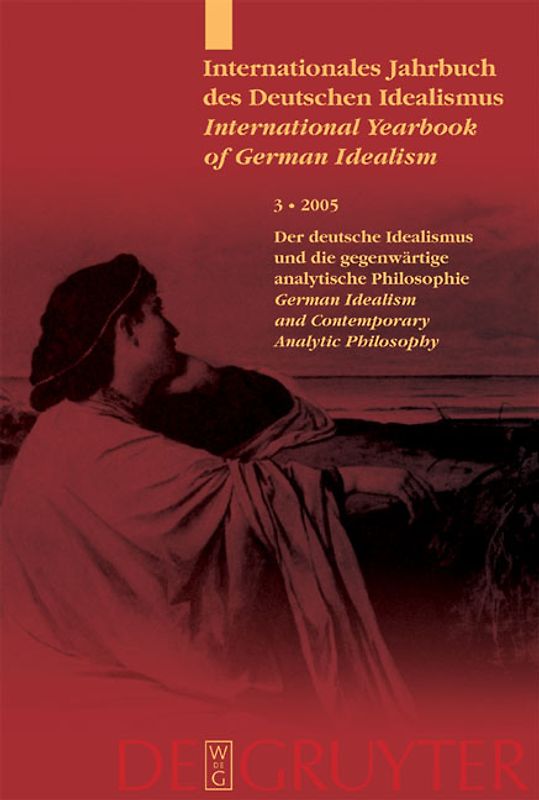 Internationales Jahrbuch des Deutschen Idealismus / International... / Deutscher Idealismus und die gegenwärtige analytische Philosophie / German Idealism and Contemporary Analytic Philosophy