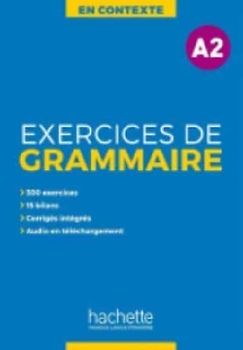 En Contexte Grammaire: Exercices de grammaire A2