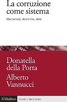 La corruzione come sistema. Meccanismi, dinamiche, attori