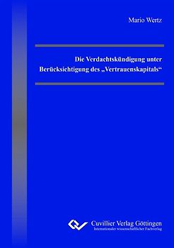 Die Verdachtskündigung unter Berücksichtigung des „Vertrauenskapitals“