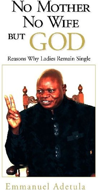 No Mother, No Wife, But God