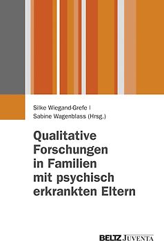 Qualitative Forschungen in Familien mit psychisch erkrankten Eltern