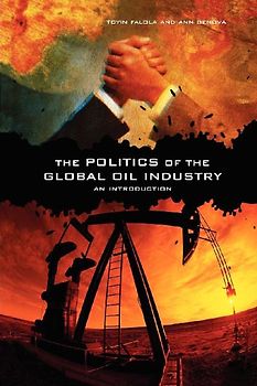 The Politics of the Global Oil Industry
