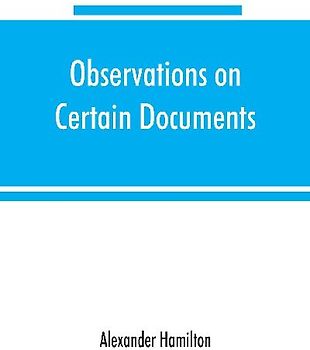 Observations on certain documents in "The history of the United States for the year 1796,"