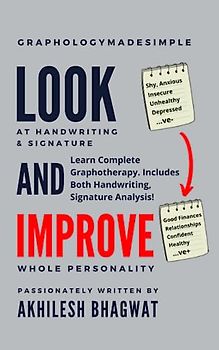Look And Improve: Learn Complete Graphotherapy. Includes Both Handwriting, Signature Analysis!