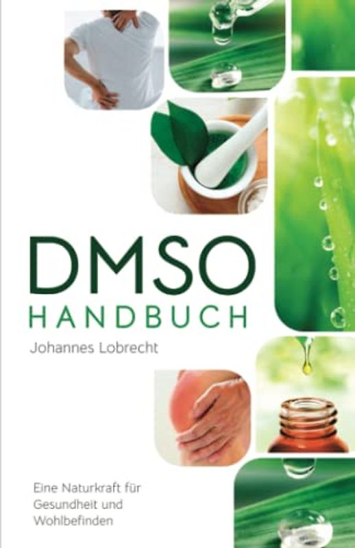 DMSO Handbuch: Eine Naturkraft für Gesundheit und Wohlbefinden