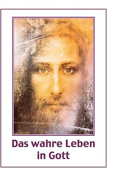 Das wahre Leben in Gott. / Das wahre Leben in Gott. Bd. 9