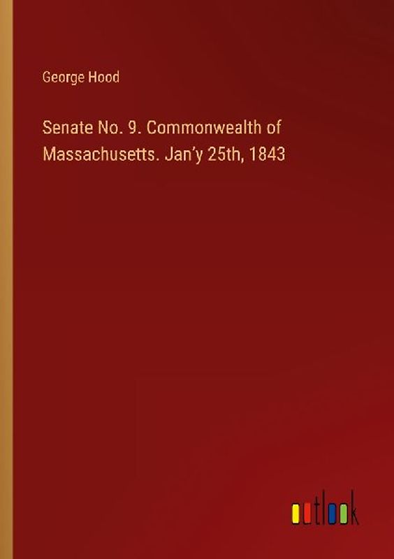 Senate No. 9. Commonwealth of Massachusetts. Jan'y 25th, 1843