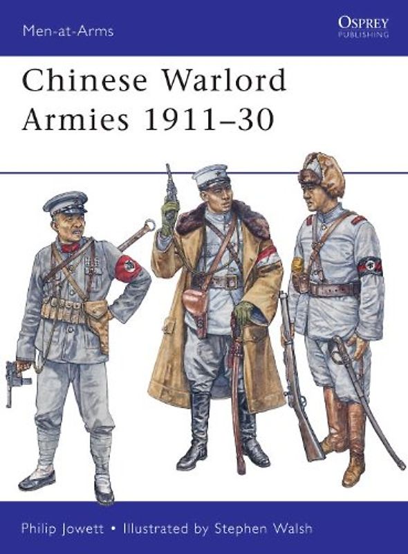 Chinese Warlord Armies 1911-30 (Men-at-Arms) - Philip Jowett