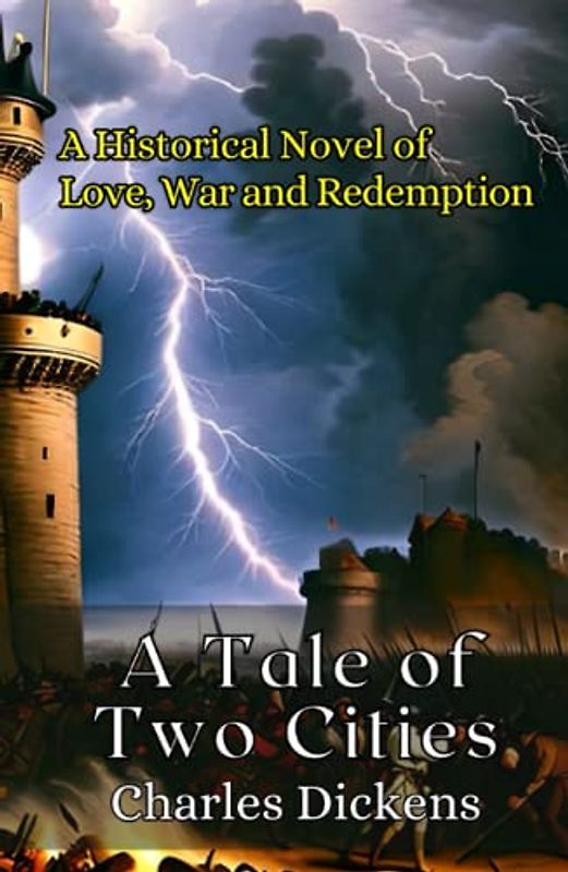 A TALE OF TWO CITIES (Annotated): A Historical Novel of Love, War and Redemption