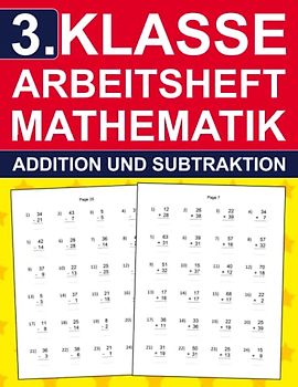 3. Klasse Arbeitsheft Mathematik - Aufgaben Zu Addition Und Subtraktion: 3. Klasse Übungsheft mit 960 Übungen für Kinder 8-9 Jahre | Mathe-Aufgaben ... Lernen (3. Klasse Übungshefte für gute Noten)