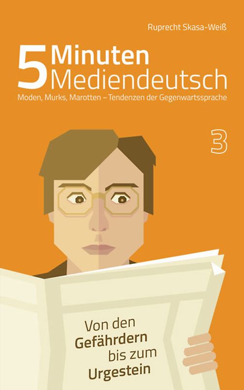 5 Minuten Mediendeutsch Band 3 - Moden, Murks, Marotten - Tendenzen zur Gegenwartssprache