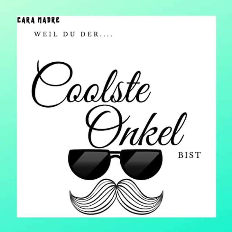 Weil Du der coolste Onkel bist: Erinnerungsbuch und personalisiertes Geschenk für den besten Onkel der Welt