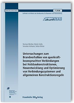 Untersuchungen zum Brandverhalten von querkraftbeanspruchten Verbindungen bei Holzbaukonstruktionen, Neuentwicklung und Optimierung von Verbindungssystemen und allgemeinen Konstruktionsregeln. Abschlussbericht