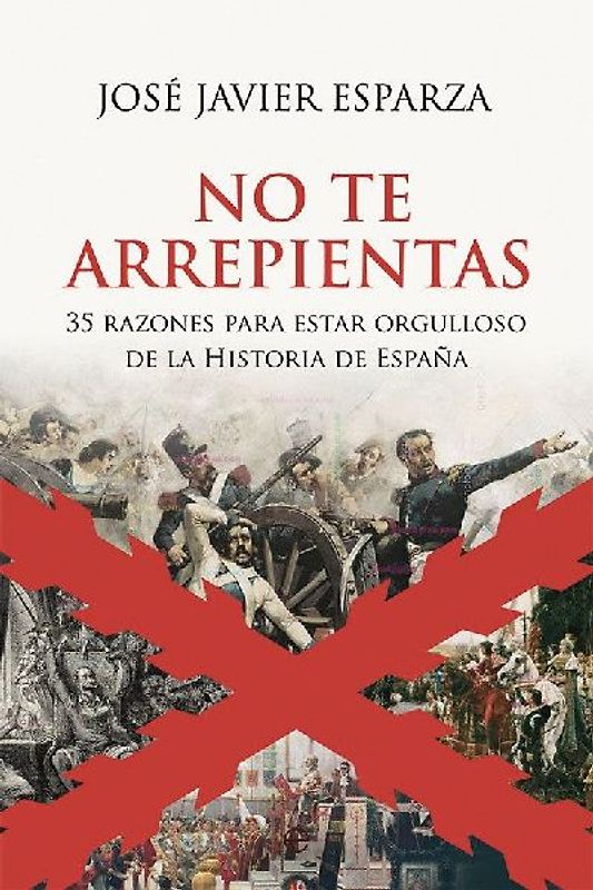 No te arrepientas : 35 razones para estar orgulloso de la historia de España