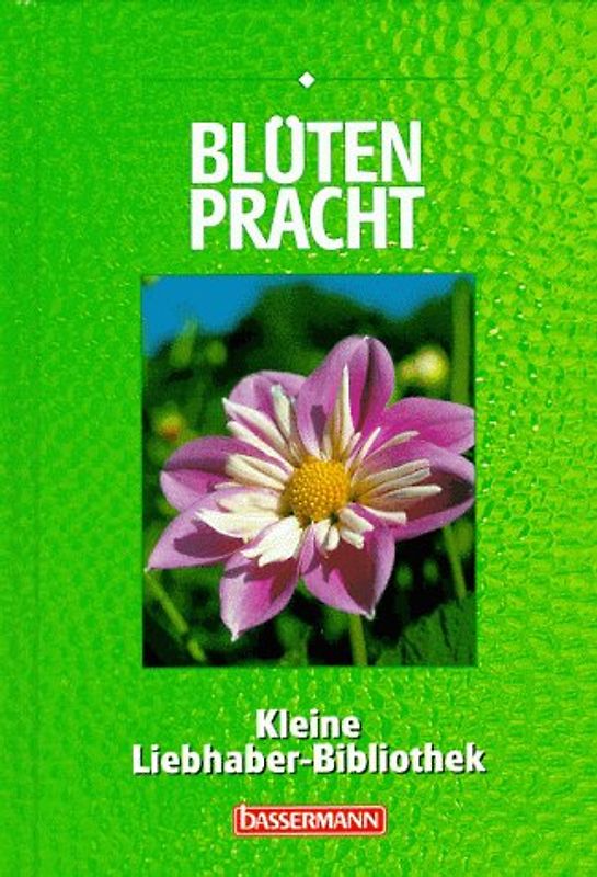 Blütenpracht. Kleine Liebhaber-Bibliothek