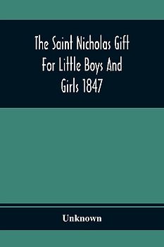 The Saint Nicholas Gift For Little Boys And Girls 1847