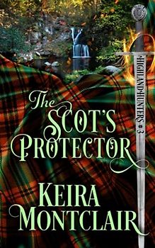 The Scot's Protector (Highland Hunters, Band 3)
