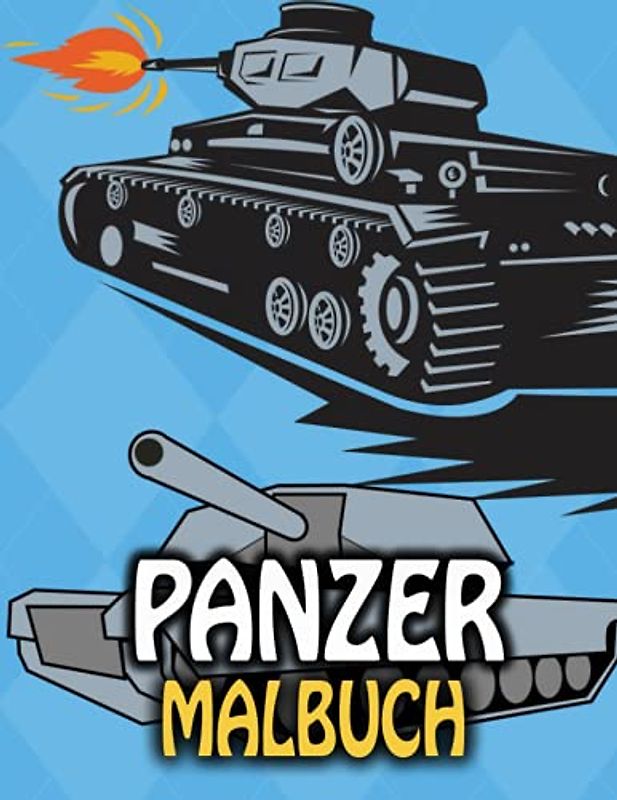 Panzer Malbuch: Panzerfahrzeugen Ausmalbuch (Malbuch für Kinder,Erwachsene,Senioren,Jungen, und Mädchen) Armee Illustrationen