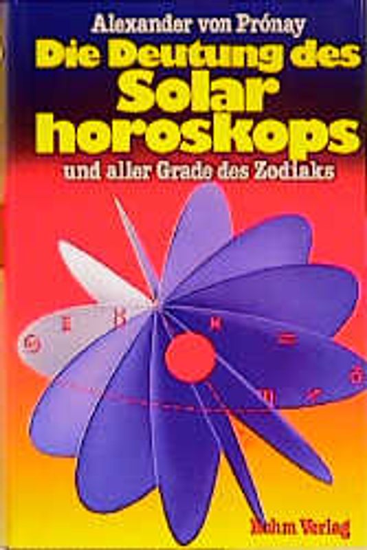 Die Deutung des Solarhoroskops und aller Grade des Zodiaks