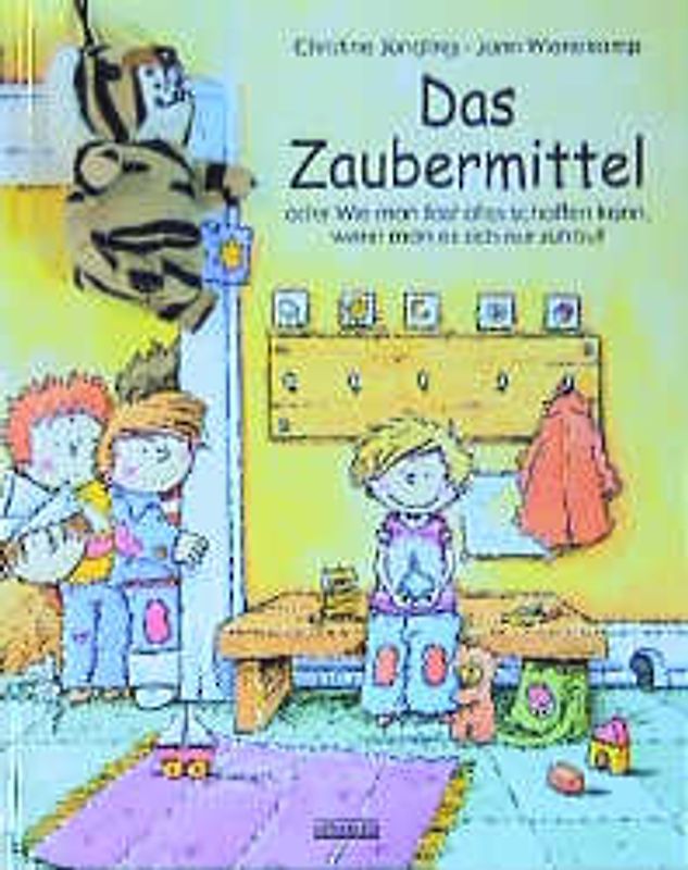 Das Zaubermittel. Oder Wie man fast alles schaffen kann, wenn man es sich nur zutraut