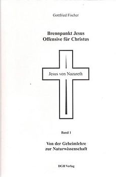 Brennpunkt Jesus - Offensive für Christus / Von der Geheimlehre zur Naturwissenschaft