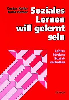 Soziales Lernen will gelernt sein. Lehrer fördern Sozialverhalten (Alle Klassenstufen)
