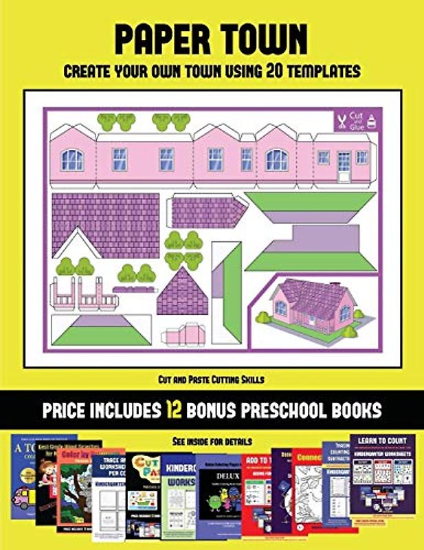 Cut and Paste Cutting Skills (Paper Town - Create Your Own Town Using 20 Templates): 20 full-color kindergarten cut and paste activity sheets designed ... 12 printable PDF kindergarten workbooks