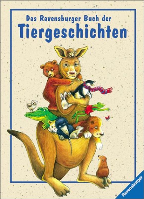 Das Ravensburger Buch der Tiergeschichten. Mit neuer Rechtschreibung