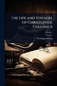 The Life and Voyages of Christopher Columbus