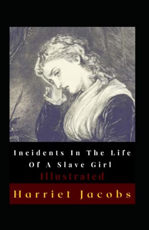 Incidents In The Life Of A Slave Girl Illustrated: Autobiography