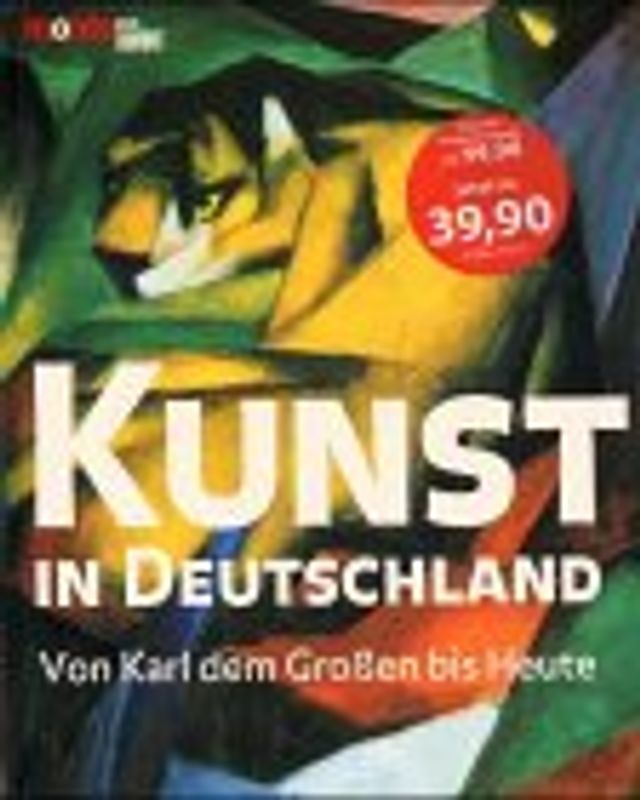 Kunst in Deutschland. Von Karl dem Grossen bis heute