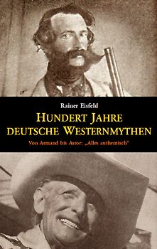 Hundert Jahre deutsche Westernmythen