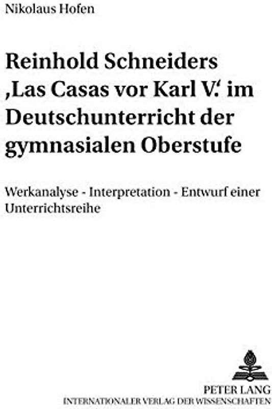 Reinhold Schneiders «Las Casas vor Karl V.» im Deutschunterricht der gymnasialen Oberstufe