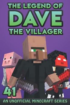 Dave the Villager 41: An Unofficial Minecraft Book (The Legend of Dave the Villager, Band 41)