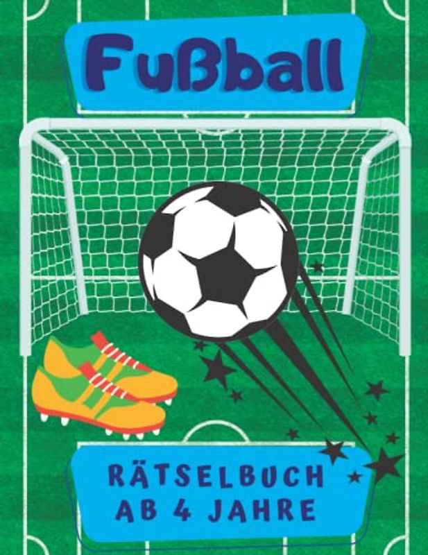Fußball Rätselbuch ab 4 Jahre: Das große Fußball Mal und Rätselbuch für Kinder Mit Denk- und Suchspielen, Labyrinthe, Fehler suchen, Punkt zu Punkt, ... für Mädchen und Jungen