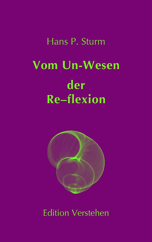 Vom Un‑Wesen der Re–flexion