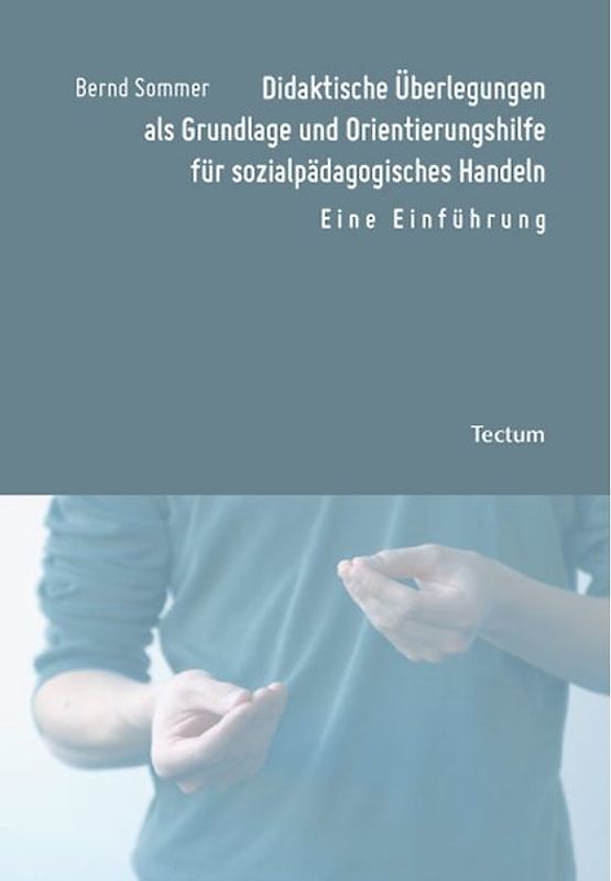 Didaktische Überlegungen als Grundlage und Orientierungshilfe für sozialpädagogisches Handeln