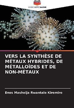 VERS LA SYNTHÈSE DE MÉTAUX HYBRIDES, DE MÉTALLOÏDES ET DE NON-MÉTAUX