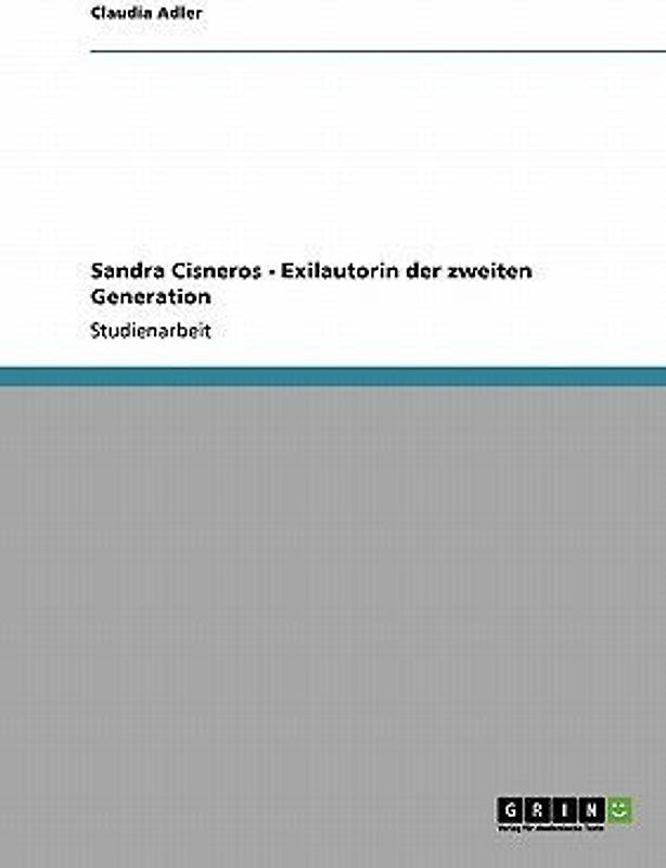 Sandra Cisneros - Exilautorin der zweiten Generation