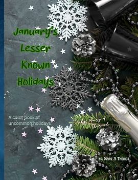 January's Lesser Known Holidays: A color book of uncommon holidays